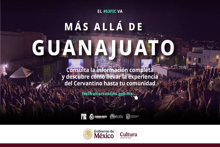 El Festival Internacional Cervantino invita a ser parte de Más Allá de Guanajuato